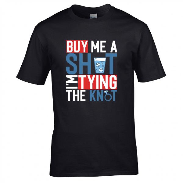 Buy Me a Shot I´m Tiing The Knot T-skjorte