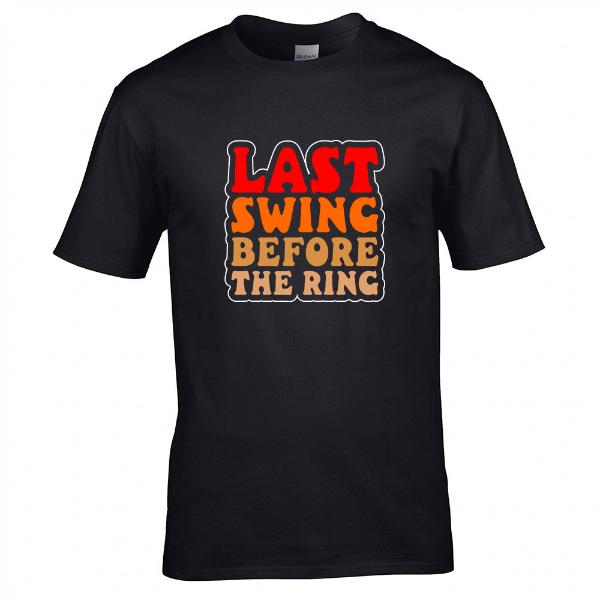 Last Swing Before The Ring T-shirt