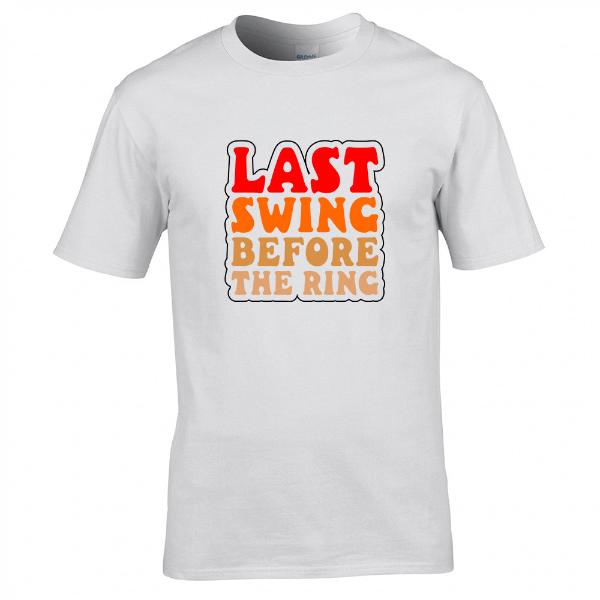 Last Swing Before The Ring T-shirt