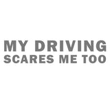 My Driving Scares Mee Too - Pryl Pressen