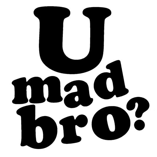 U Mad Bro? - Pryl Pressen